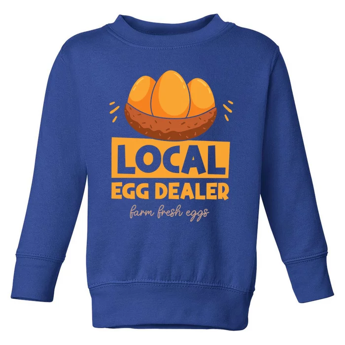 Funny Local Egg Dealer Chicken Farmer Life Easter Farm Lover Great Gift Toddler Sweatshirt