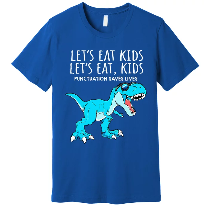 Funny Lets Eat Punctuation Saves Lives Dinosaur Trex Premium T-Shirt