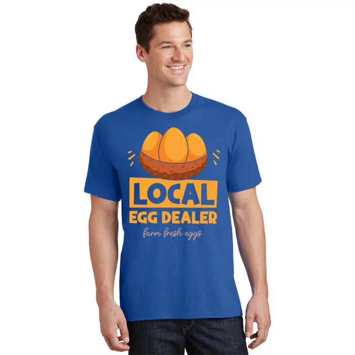 Funny Local Egg Dealer Chicken Farmer Life Easter Farm Lover Cool Gift T-Shirt