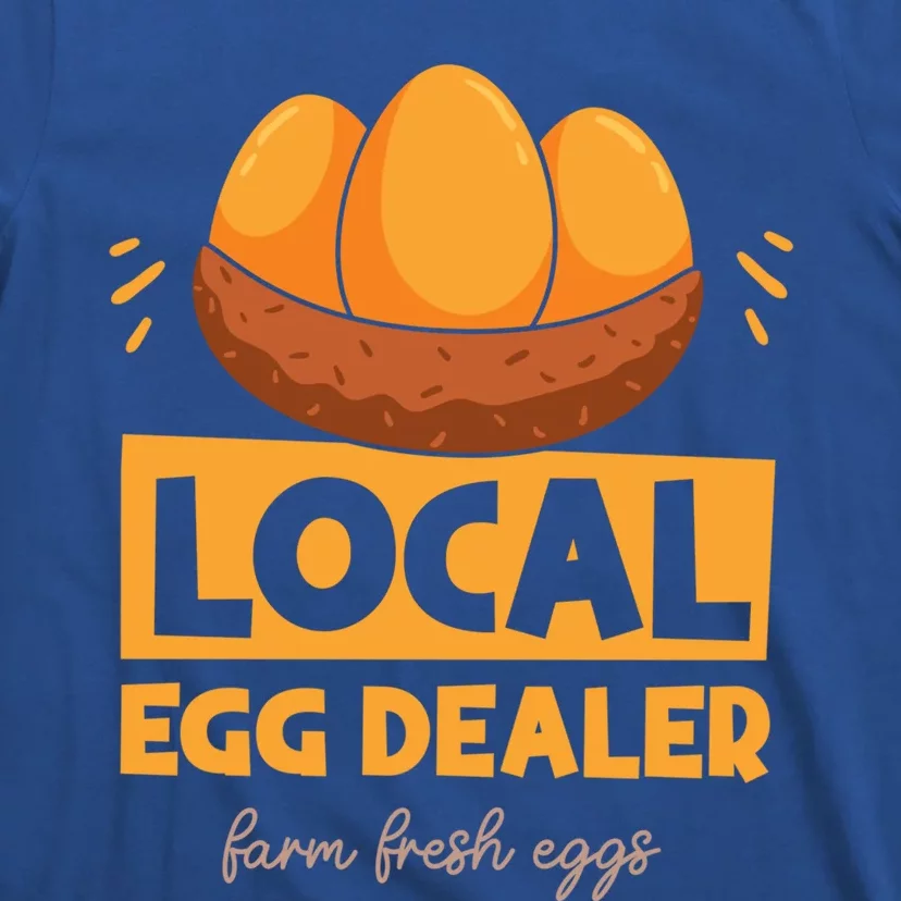 Funny Local Egg Dealer Chicken Farmer Life Easter Farm Lover Cool Gift T-Shirt