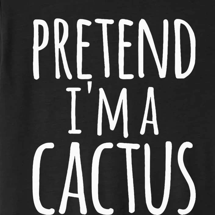 Funny Lazy Easy Halloween PRETEND IM A CACTUS Costume ChromaSoft Performance T-Shirt