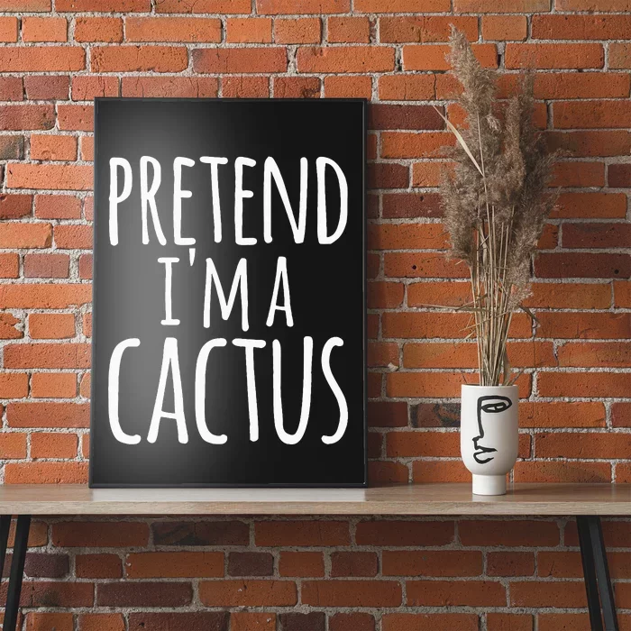 Funny Lazy Easy Halloween PRETEND IM A CACTUS Costume Poster