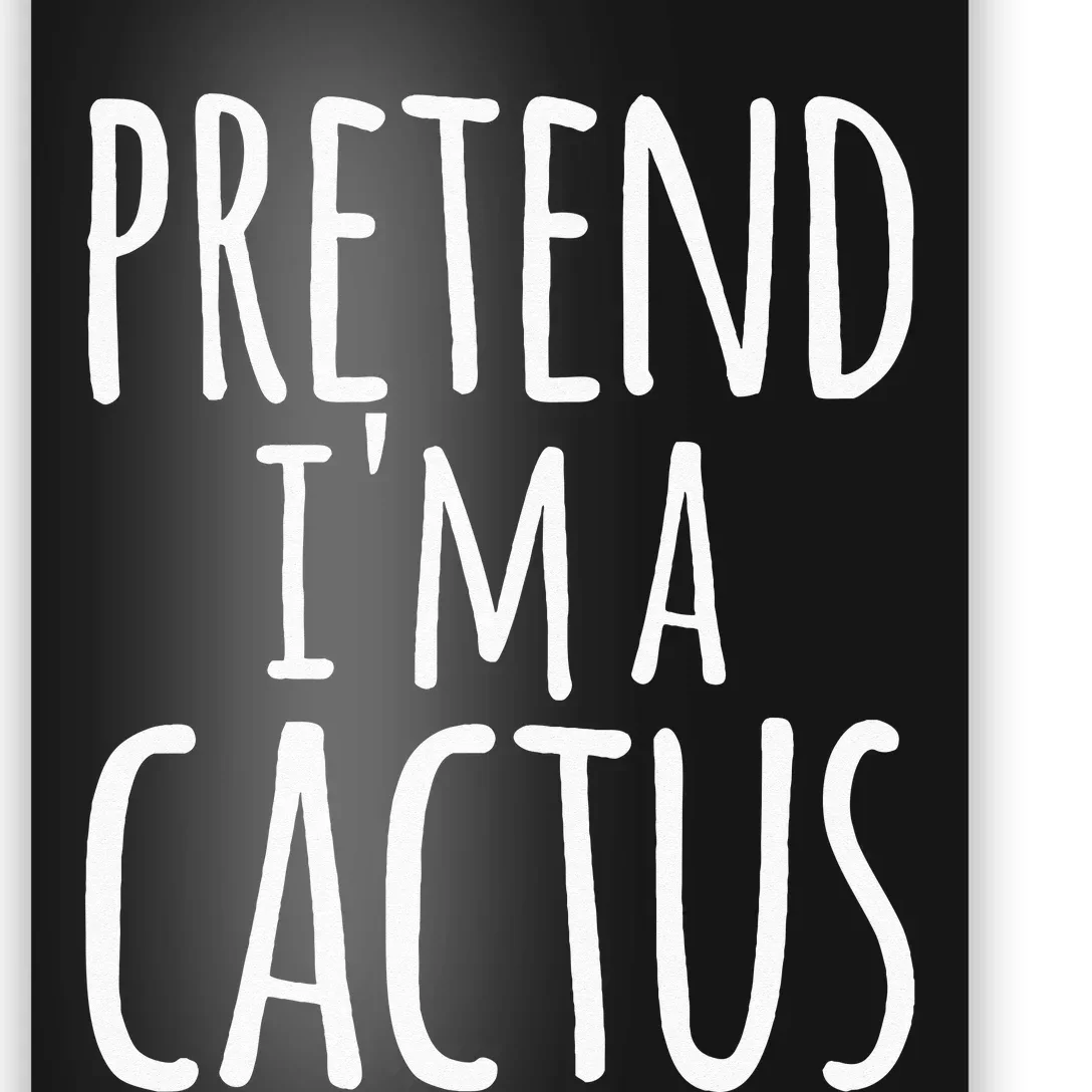 Funny Lazy Easy Halloween PRETEND IM A CACTUS Costume Poster