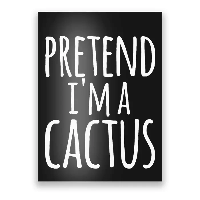 Funny Lazy Easy Halloween PRETEND IM A CACTUS Costume Poster