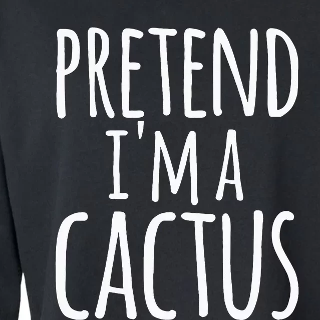 Funny Lazy Easy Halloween PRETEND IM A CACTUS Costume Cropped Pullover Crew