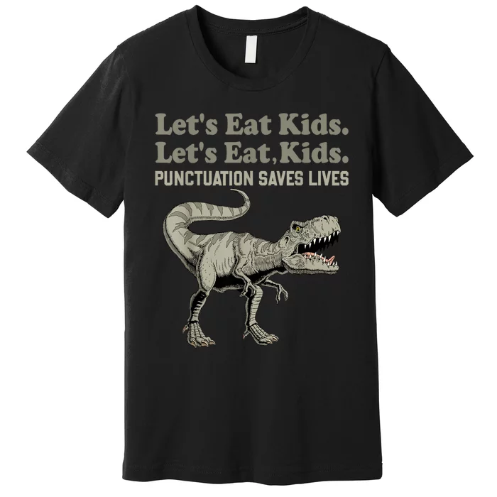 Funny Lets Eat Kids Punctuation Saves Lives Grammar Premium T-Shirt