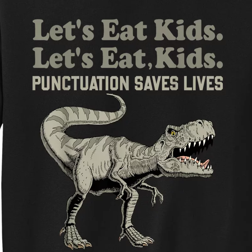 Funny Lets Eat Kids Punctuation Saves Lives Grammar Tall Sweatshirt