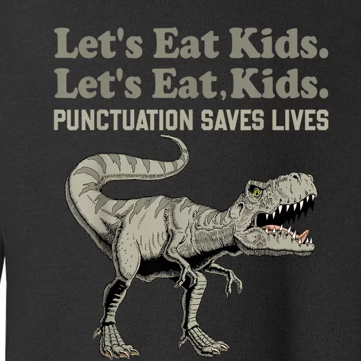 Funny Lets Eat Kids Punctuation Saves Lives Grammar Toddler Sweatshirt