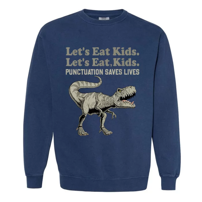 Funny Lets Eat Kids Punctuation Saves Lives Grammar Garment-Dyed Sweatshirt