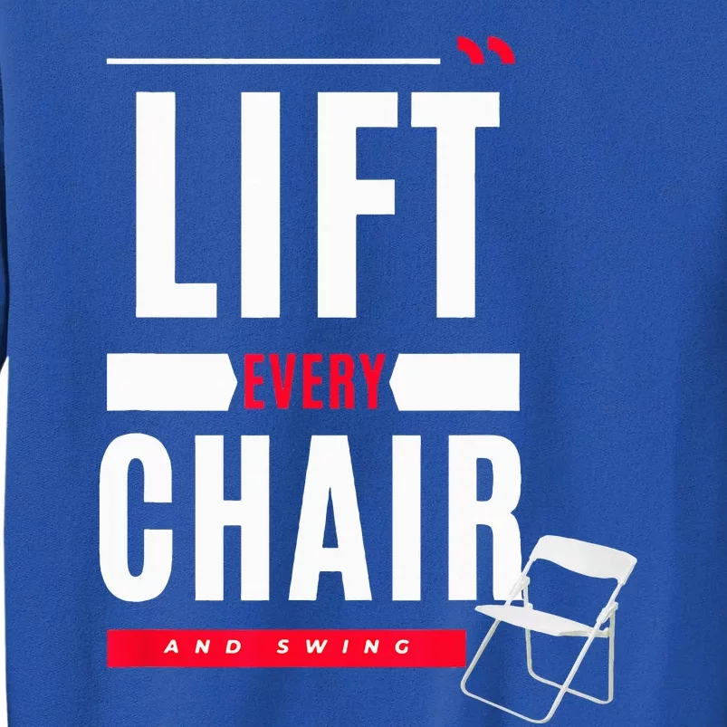 Funny Lift Every Chair And Swing Tall Sweatshirt