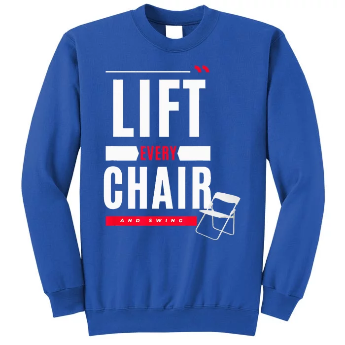 Funny Lift Every Chair And Swing Tall Sweatshirt