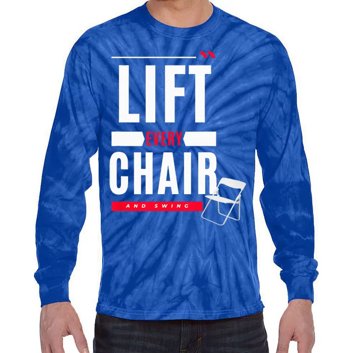 Funny Lift Every Chair And Swing Tie-Dye Long Sleeve Shirt