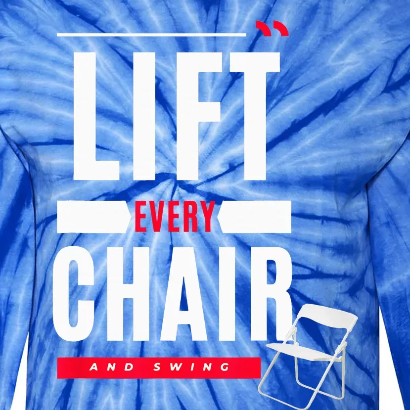 Funny Lift Every Chair And Swing Tie-Dye Long Sleeve Shirt