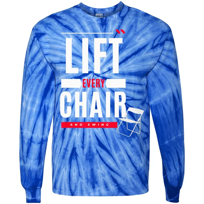 Funny Lift Every Chair And Swing Tie-Dye Long Sleeve Shirt