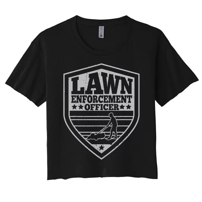 Funny Lawn Enforcement Officer Dad Lawn Mowing Women's Crop Top Tee