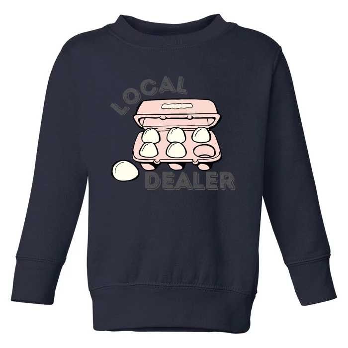 Funny Local Egg Dealer Toddler Sweatshirt