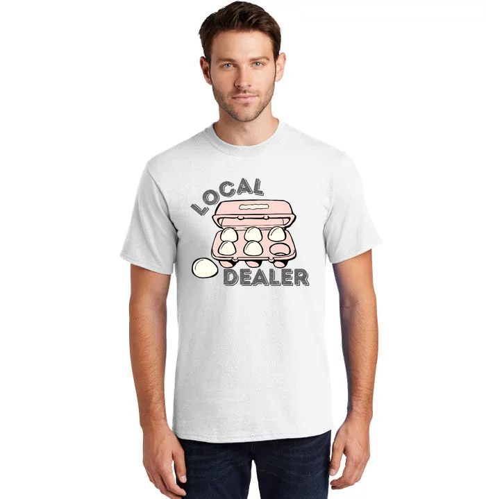 Funny Local Egg Dealer Tall T-Shirt