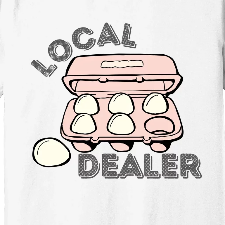 Funny Local Egg Dealer Premium T-Shirt