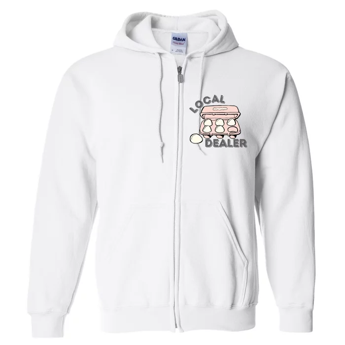 Funny Local Egg Dealer Full Zip Hoodie