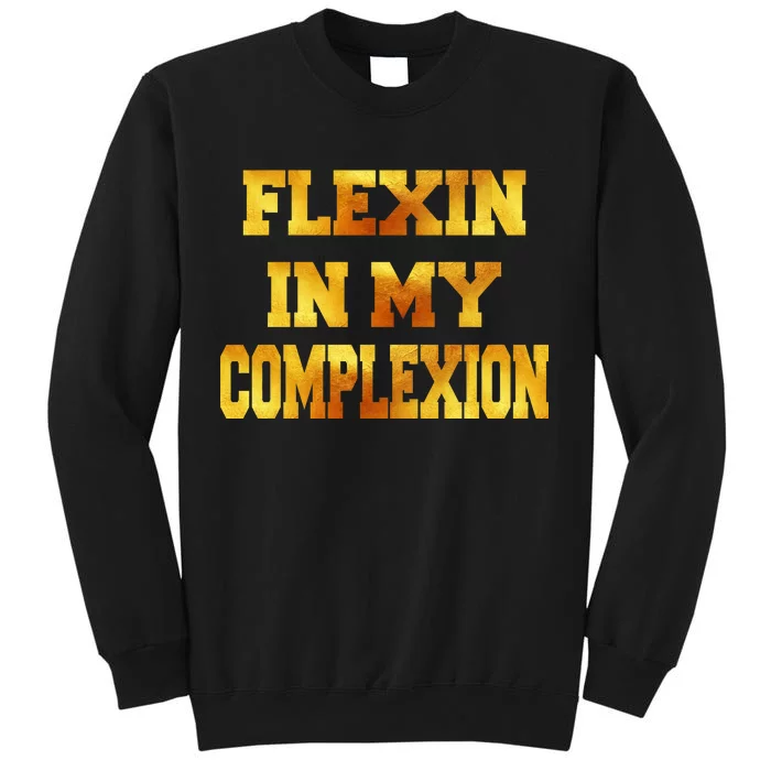 Flexin In My Complexion Gold Print Tall Sweatshirt