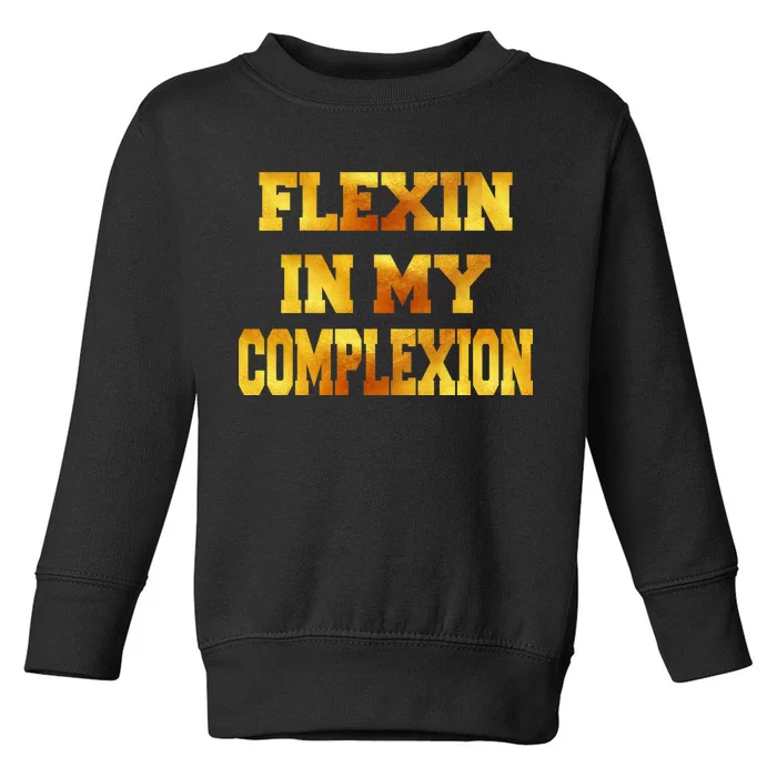 Flexin In My Complexion Gold Print Toddler Sweatshirt