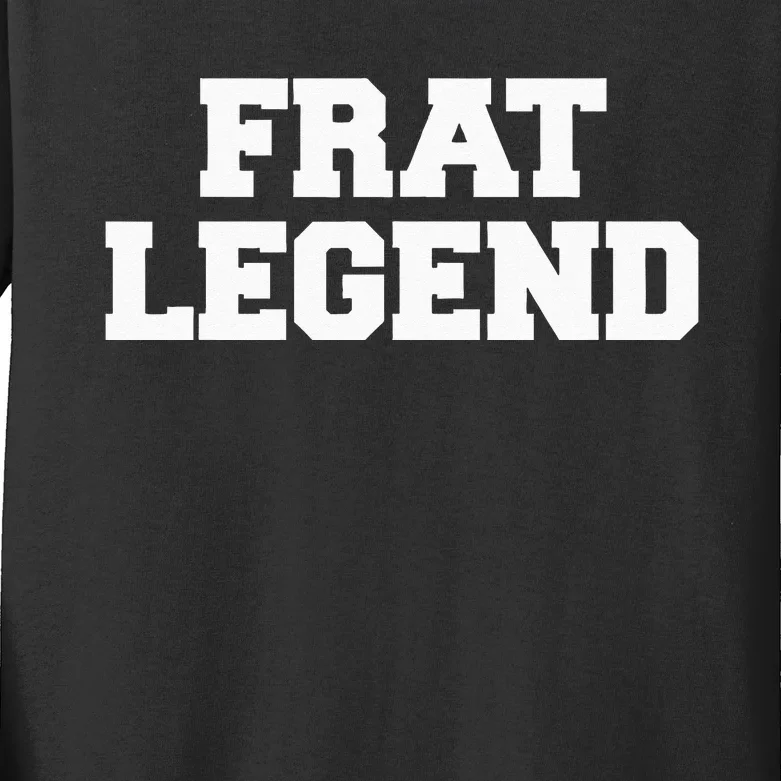 Frat Legend Funny Fraternity College Frat Party Greek Kids Long Sleeve Shirt