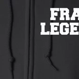 Frat Legend Funny Fraternity College Frat Party Greek Full Zip Hoodie