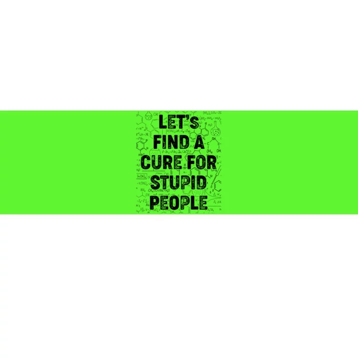 Funny Let's Find A Cure For Stupid People Bumper Sticker