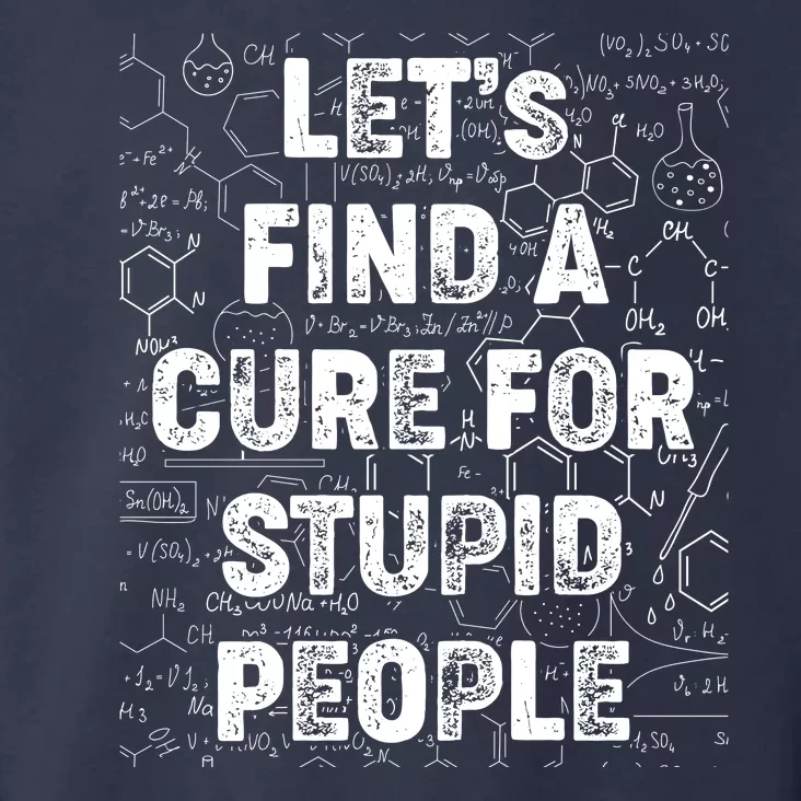 Funny Let's Find A Cure For Stupid People Toddler Hoodie