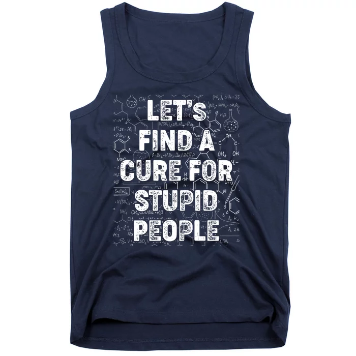 Funny Let's Find A Cure For Stupid People Tank Top