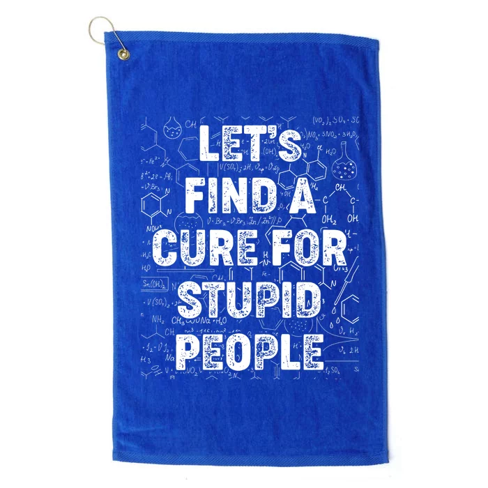 Funny Let's Find A Cure For Stupid People Platinum Collection Golf Towel