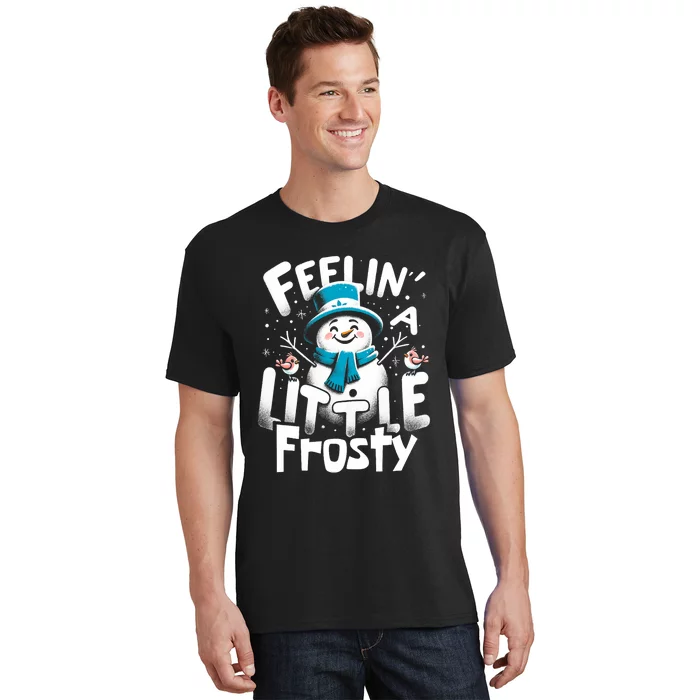 Feelin Little Frosty Snowman Merry Christmas T-Shirt