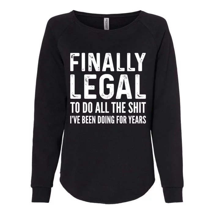 Finally Legal Funny 21st Birthday 2002 Gift For Men & Women Womens California Wash Sweatshirt