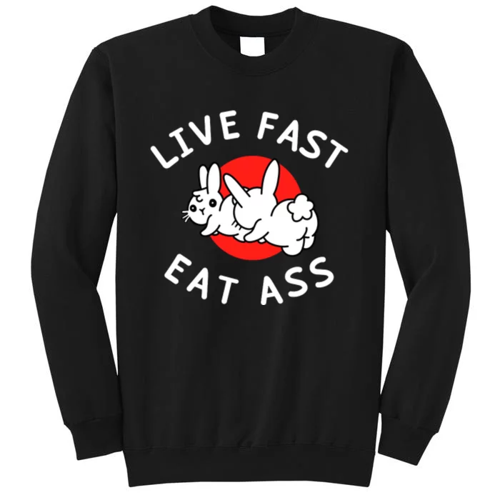 Funny Live Fast Eat Ass Rabbit Bunny Sweatshirt