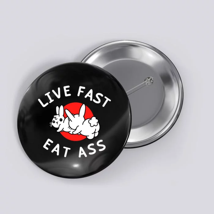 Funny Live Fast Eat Ass Rabbit Bunny Button