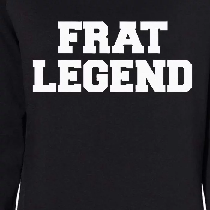 Frat Legend Funny Fraternity College Frat Party Greek Womens California Wash Sweatshirt