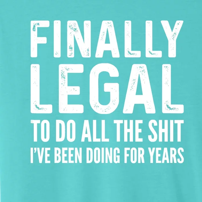 Finally Legal Funny 21st Birthday 2002 Gift ChromaSoft Performance T-Shirt