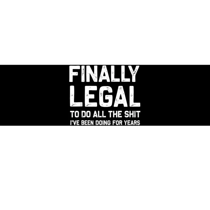 Finally Legal Funny 21st Birthday Gift Bumper Sticker