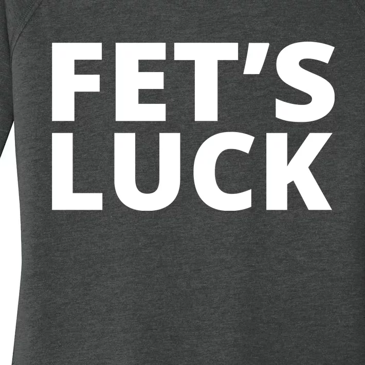 Fet's Luck Funny Women's Perfect Tri Tunic Long Sleeve Shirt