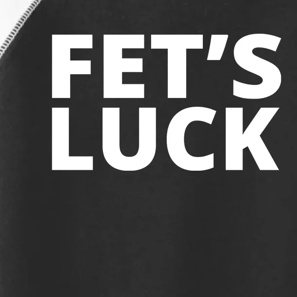 Fet's Luck Funny Toddler Fine Jersey T-Shirt