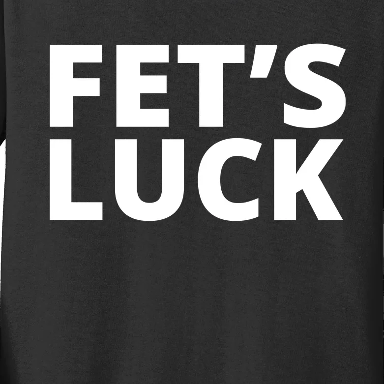 Fet's Luck Funny Kids Long Sleeve Shirt