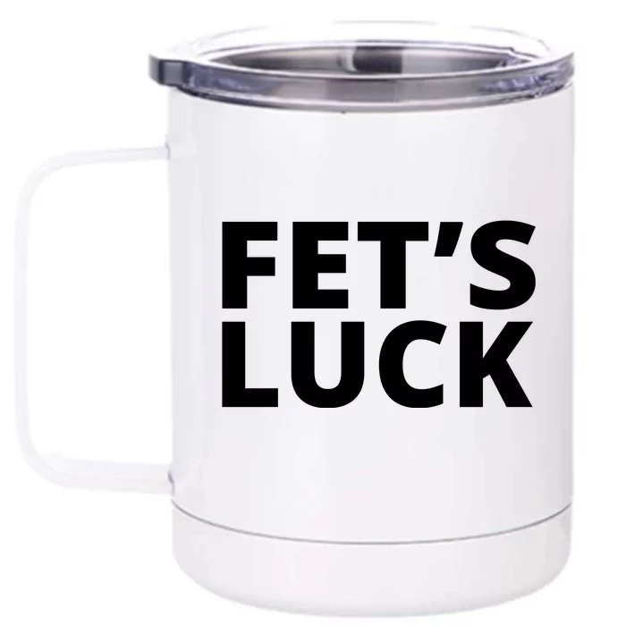 Fet's Luck Funny Front & Back 12oz Stainless Steel Tumbler Cup