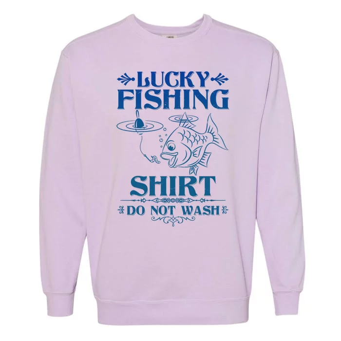 Funny Lucky Fishing Do Not Wash Fishing Fan Garment-Dyed Sweatshirt