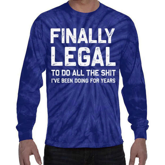 Finally Legal Funny 21st Birthday Gift Tie-Dye Long Sleeve Shirt