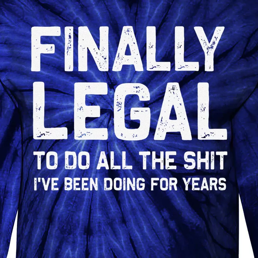 Finally Legal Funny 21st Birthday Gift Tie-Dye Long Sleeve Shirt