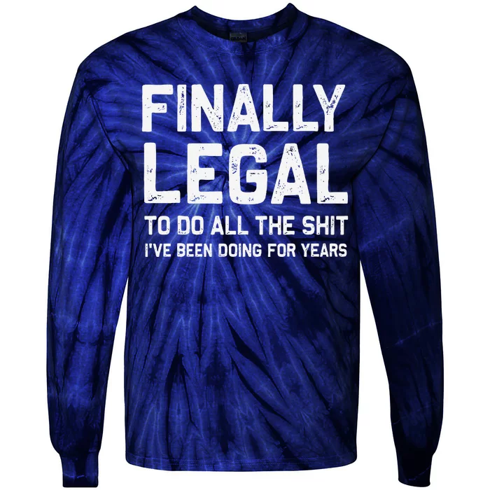 Finally Legal Funny 21st Birthday Gift Tie-Dye Long Sleeve Shirt