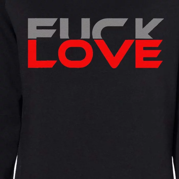 Fuck Love Womens California Wash Sweatshirt