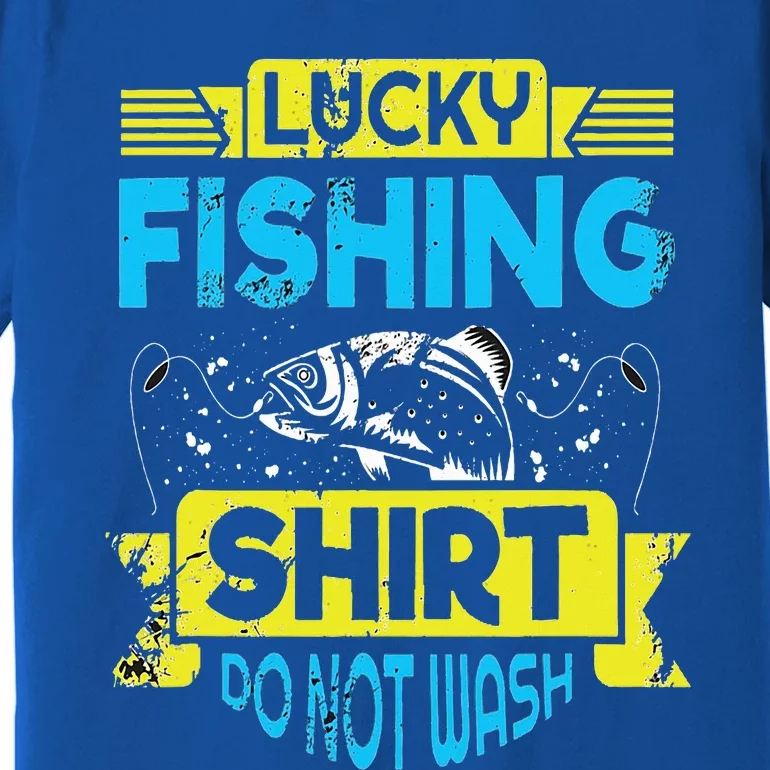 Funny Lucky Fishing Do Not Wash It Funny Fhishing Premium T-Shirt