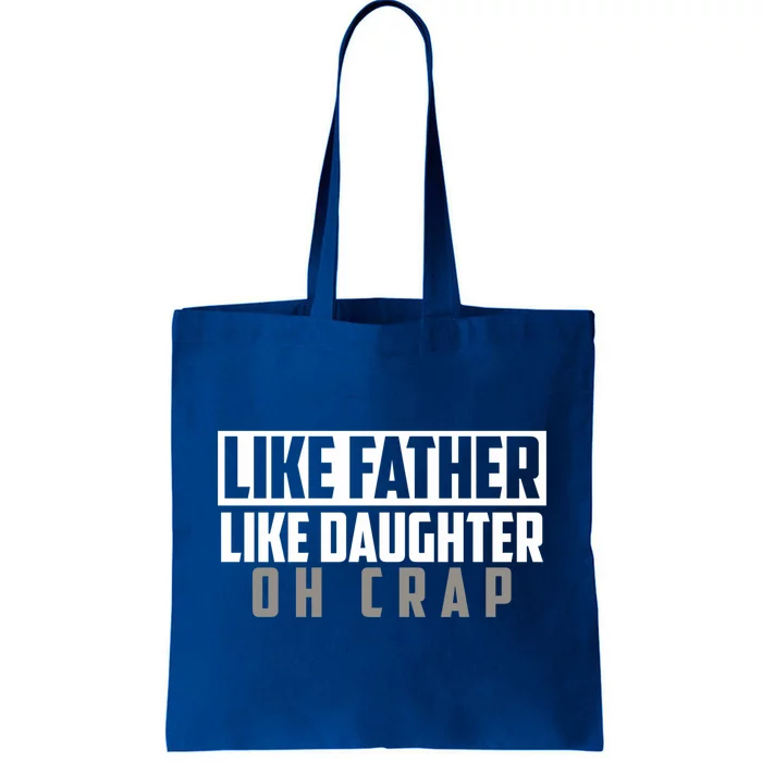 Funny Like Father Like Daughter Oh Crap Father Daughter Cool Gift Tote Bag