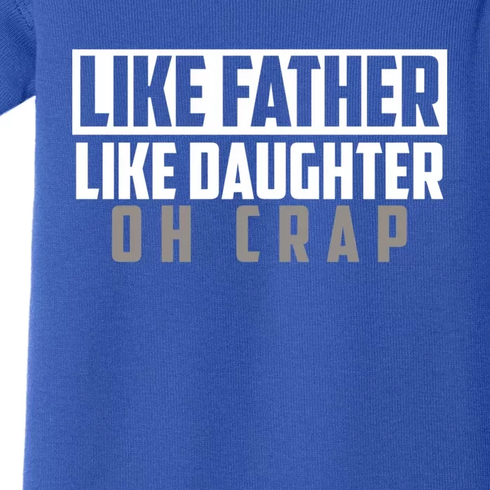 Funny Like Father Like Daughter Oh Crap Father Daughter Cool Gift Baby Bodysuit